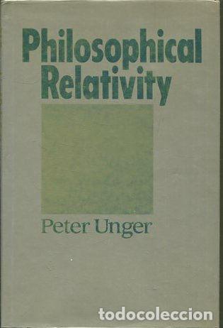Gebrauchte B&uuml;cher: PHILOSOPHICAL RELATIVITY. - UNGER Peter.