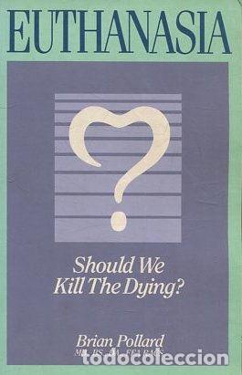 Libros de segunda mano: Euthanasia: Should We Kill the Dying? - POLLARD Brian. - Foto 1