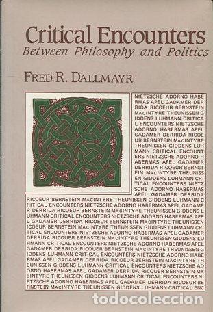 Gebrauchte B&uuml;cher: CRITICAL ENCOUNTERS. BETWEEN PHILOSOPHY AND POLITICS. - DALLMAYR, Fred R.