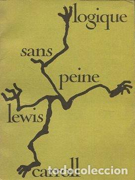 Libros de segunda mano: LOGIQUE SANS PEINE. - CARROLL Lewis. - Foto 1