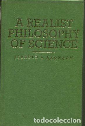 Gebrauchte B&uuml;cher: A REALIST PHILOSOPHY OF SCIENCE. - ARONSON Jerrold L.