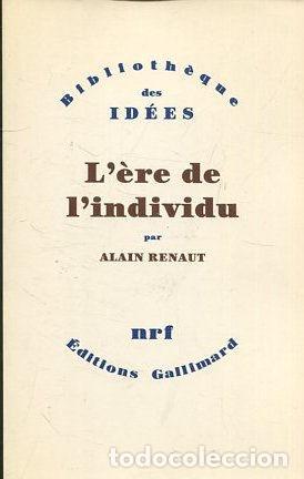 Gebrauchte B&uuml;cher: BIBLIOTHEQUE DES IDEES L'ERE DE L'INDIVIDU. - RENAUT Alain.