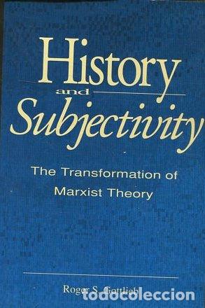 Gebrauchte B&uuml;cher: HISTORY AND SUBJECTIVITY. THE TRANSFORMATION OF MARXIST THEORY. - GOTTLIEB Roger S.