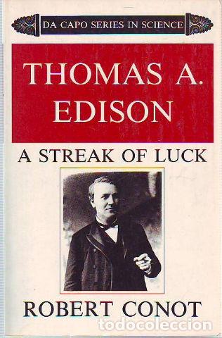 Gebrauchte B&uuml;cher: THOMAS A. EDICON. A STREAK OF LUCK. - CONOT Robert.