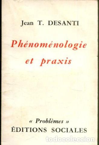 Gebrauchte B&uuml;cher: PHENOMENOLOGIE ET PRAXIS. - DESANTI Jean T.