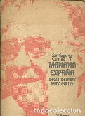 Gebrauchte B&uuml;cher: SANTIAGO CARILLO Y MA&Ntilde;ANA ESPA&Ntilde;A. - DEBRAY/ GALLo Regis/ Max.