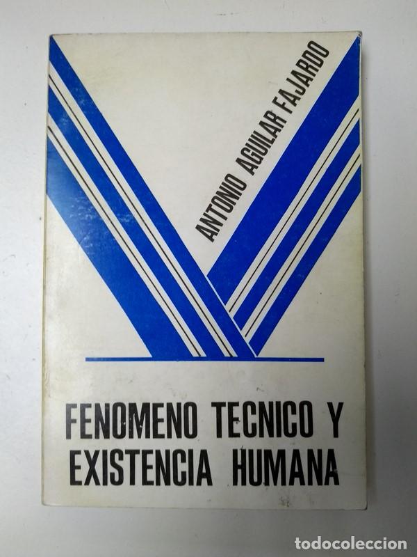 Second hand books: Fenomeno tecnico y existencia humana - Antonio Aguilar Fajardo
