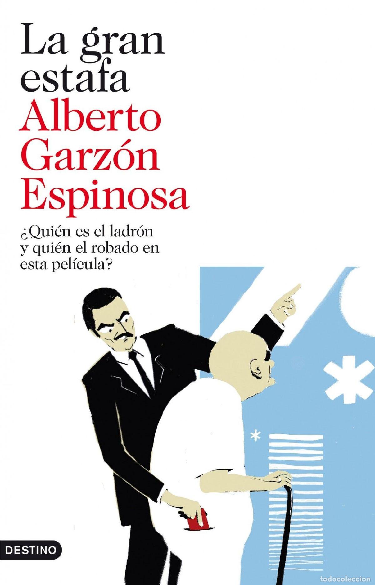 Livres d'occasion: La gran estafa. &iquest;Qui&eacute;n es el ladr&oacute;n y qui&eacute;n el robado en esta pel&iacute;cula?. - Garz&oacute;n, Alberto.
