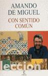 Libros de segunda mano: Con sentido com&uacute;n. - Miguel, Amando de. - Foto 1