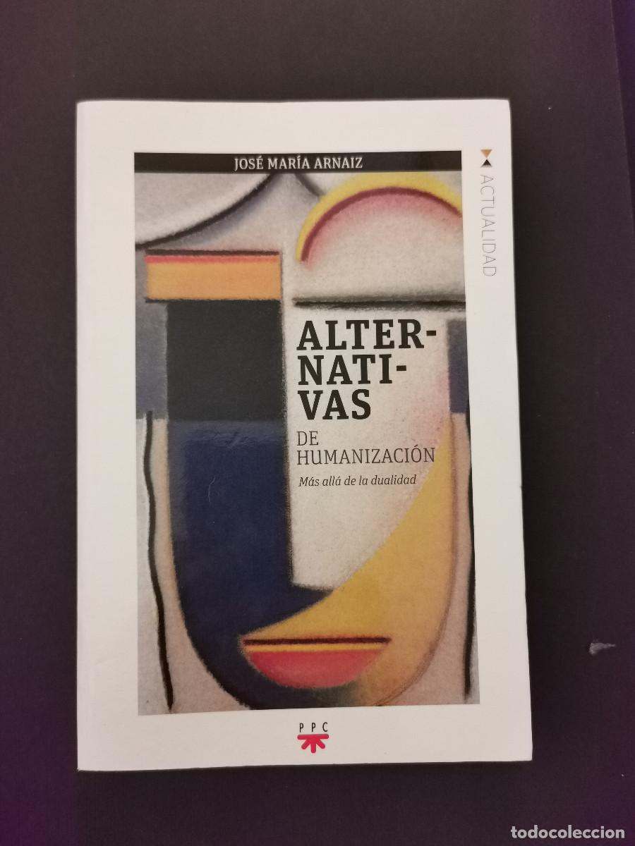 Livres d'occasion: Alternativas de humanizaci&oacute;n. M&aacute;s all&aacute; de la dualidad. Arnaiz, Jos&eacute; Mar&iacute;a