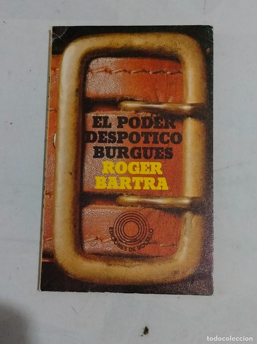 Libros de segunda mano: EL PODER DESP&Oacute;TICO BURGU&Eacute;S .ROGER BARTRA. - Foto 1