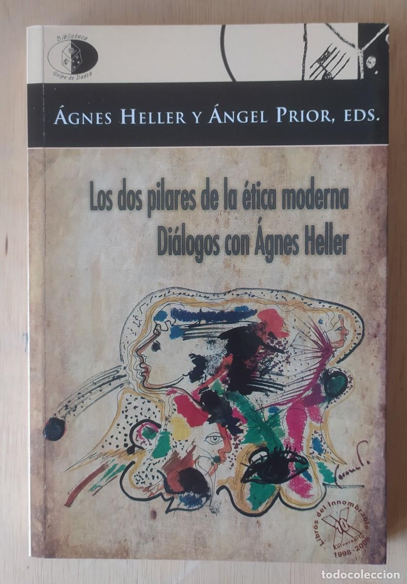 Livres d'occasion: Los pilares de la &eacute;tica moderna/&Aacute;gnes Heller y &Aacute;ngel Prior, eds. - Libros del Innombrable