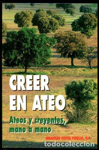 Libri di seconda mano: CREER EN ATEO. ATEOS Y CREYENTES, MANO A MANO. - FUSTER PERELLO Sebastian.