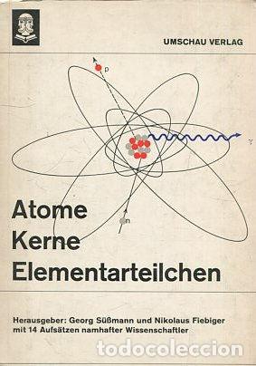 Libros de segunda mano: ATOME KERNE ELEMENTARTEILCHEN. - VERLAG Umschau.