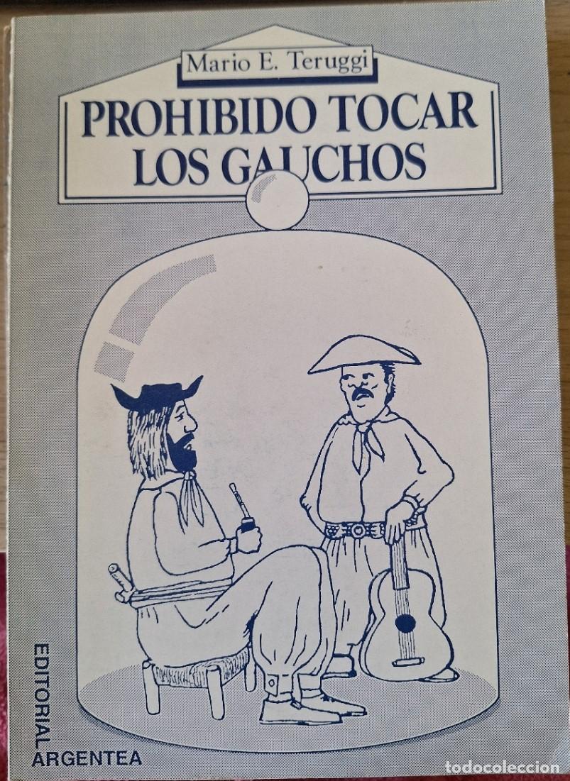Libros de segunda mano: PROHIBIDO TOCAR LOS GAUCHOS. - TERUGGI, Mario E. - Foto 1