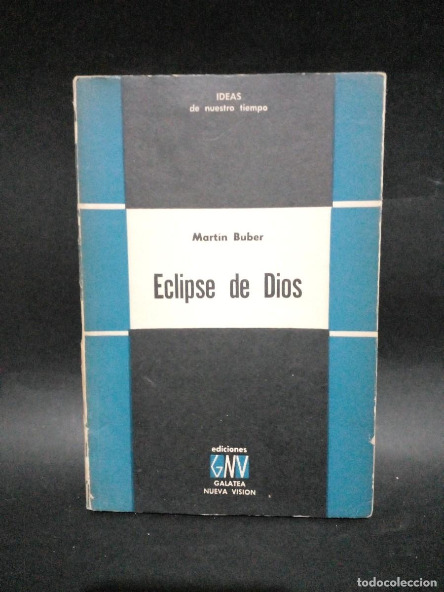 Libros de segunda mano: MART&Iacute;N BUBER - ECLIPSE DE DIOS - PRIMERA EDICI&Oacute;N EN ESPA&Ntilde;OL - 1955 - Foto 1