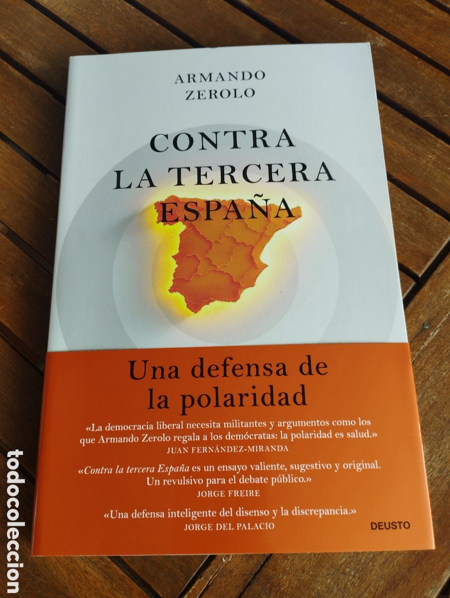 Livres d'occasion: Contra la tercera Espa&ntilde;a. Una defensa de la polaridad. Zerolo, Armando. Ed. DEUSTO 2025 filosof&iacute;a