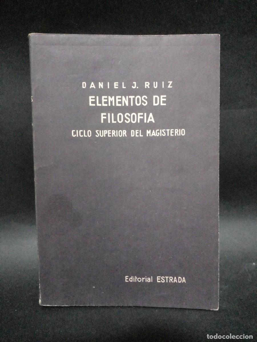 Libros de segunda mano: DANIEL J. RUIZ - ELEMENTOS DE FILOSOF&Iacute;A - Foto 1