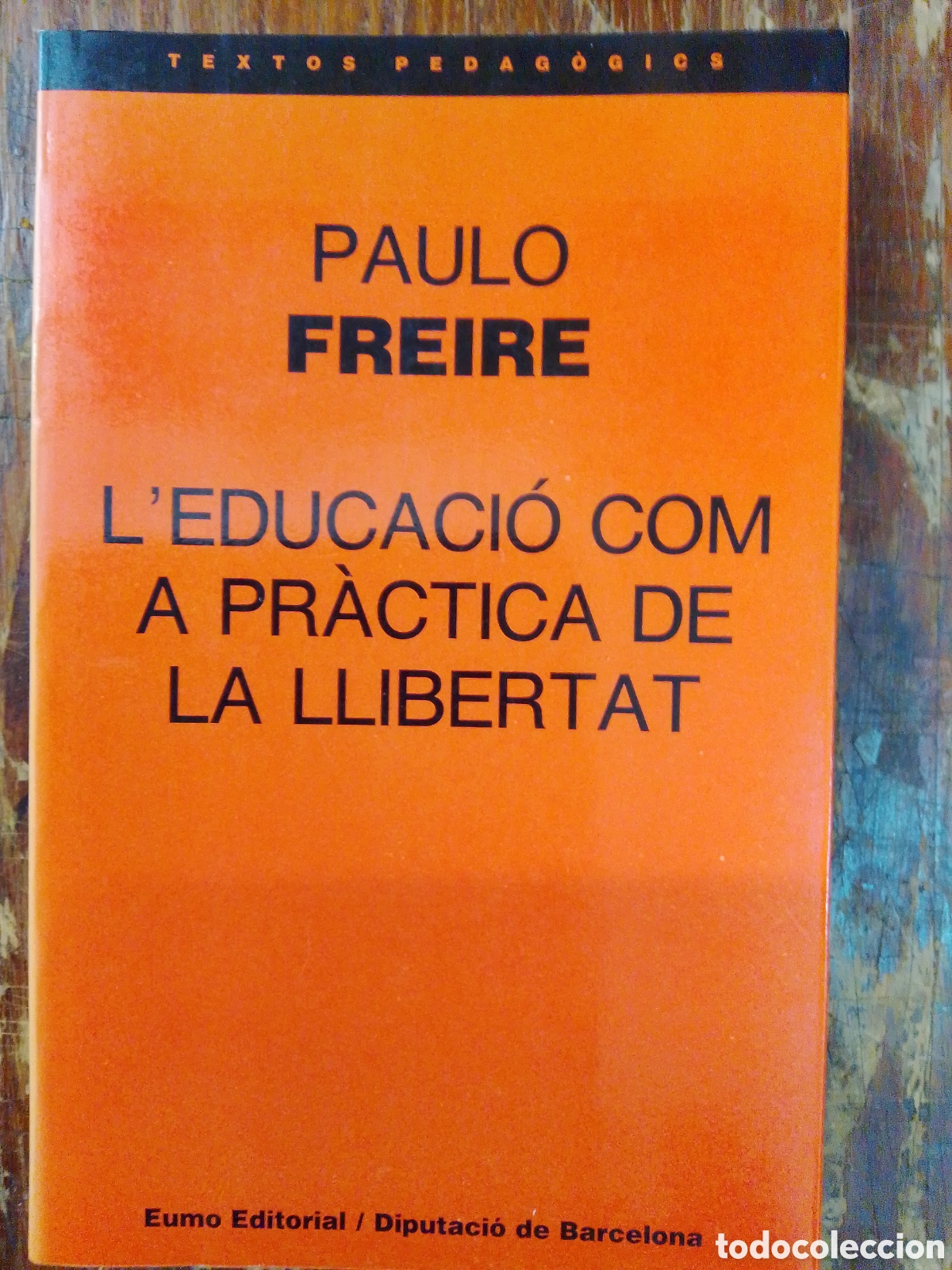 Libros de segunda mano: LEDUCACIO COM A PRACTICA DE LA LLIBERTAT. FREIRE, PAULO. EUMO. BARCELONA. 1987. - Foto 1