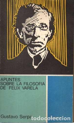 Second hand books: APUNTES SOBRE LA FILOSOF&Iacute;A DE FELIX VARELA. - SERPA, Gustavo.