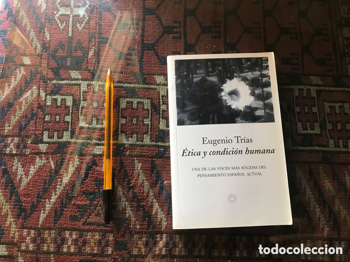 Gebrauchte B&uuml;cher: &Eacute;tica y condici&oacute;n humana. Eugenio Tr&iacute;as
