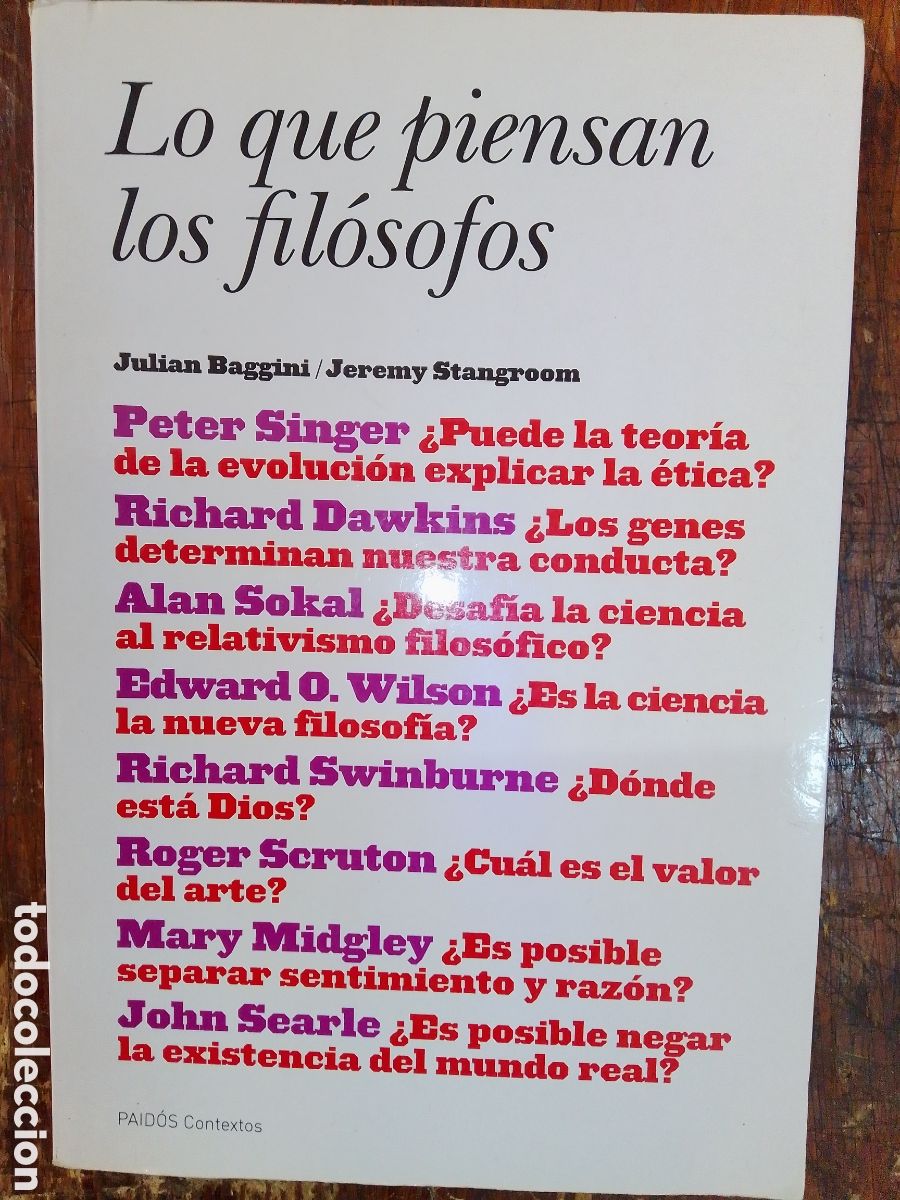 Second hand books: LO QUE PIENSAN LOS FILOSOFOS. BAGGINI, JULIAN- STANGROOM, JEREMY. PAIDOS. MADRID, 2003.