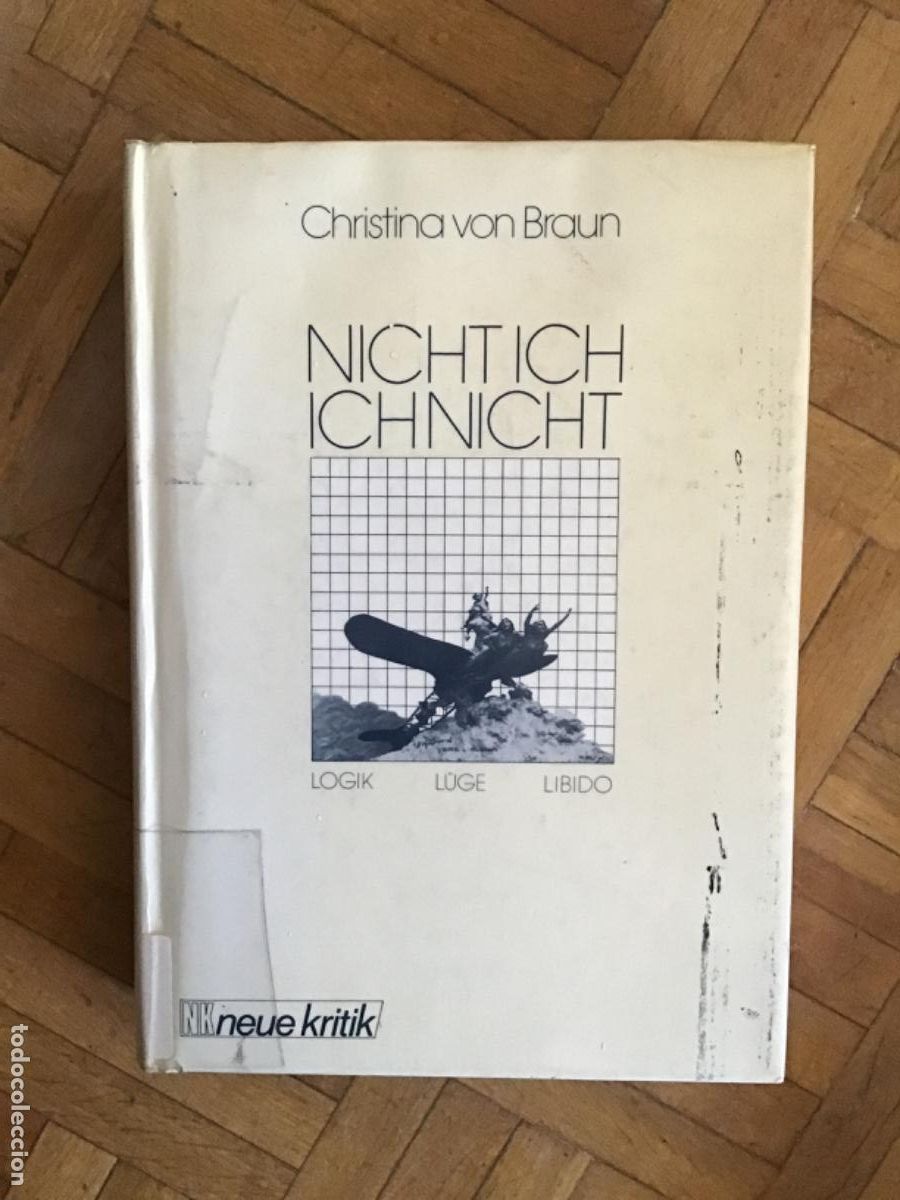 Livres d'occasion: Christina von Braun Nicht Ich. Logik L&uuml;ge Libido. Genderstudies. Feminismo