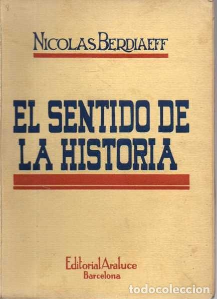 Second hand books: EL SENTIDO DE LA HISTORIA ( ENSAYO FILOS&Oacute;FICO SOBRE LOS DESTINOS DE LA HUMANIDAD). - BERDIAYEV, Niko