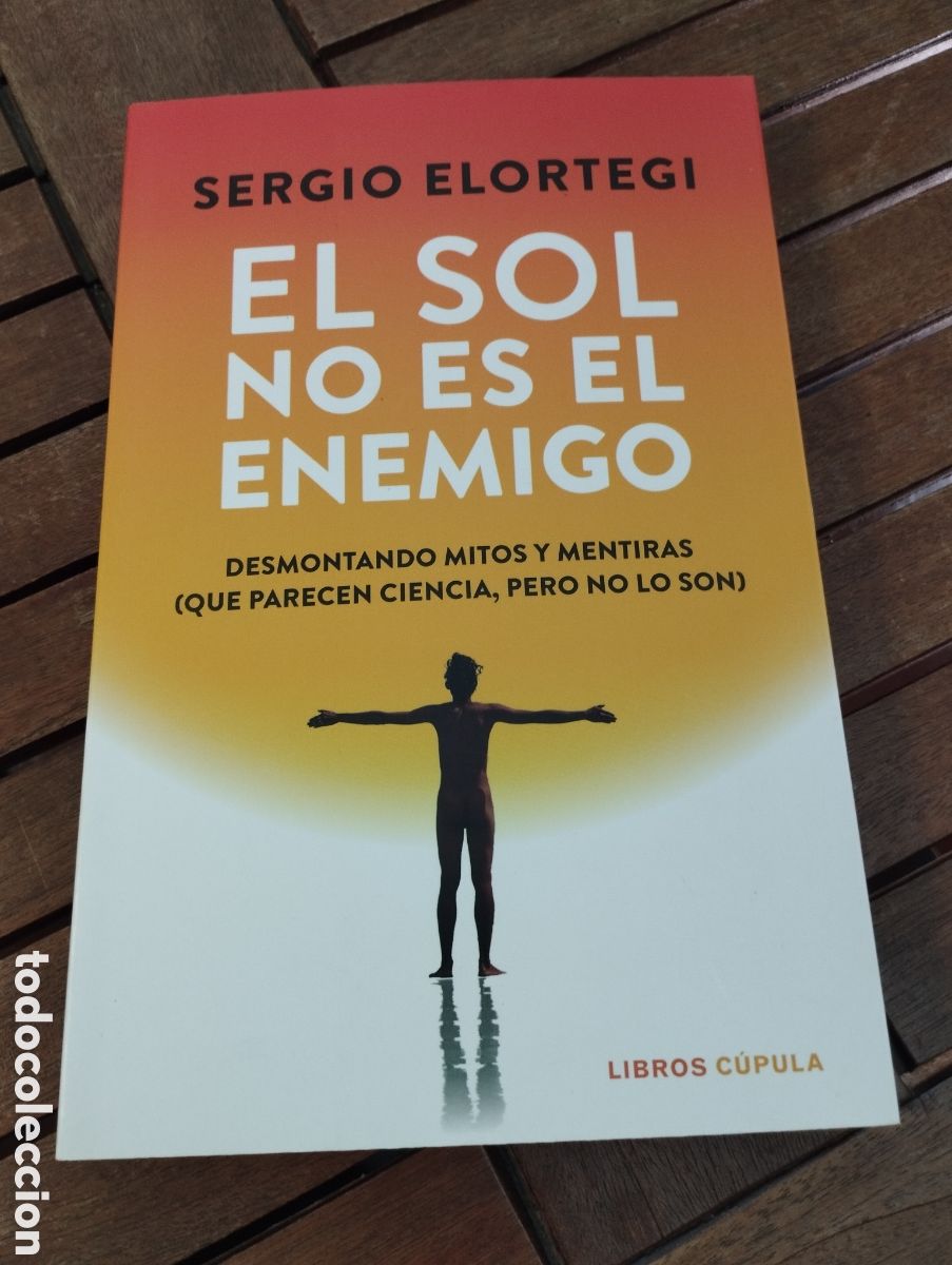 Libros de segunda mano: El sol no es el enemigo. Sergio Elortegi. LIBROS CUPULA 2025 Autoayuda Salud