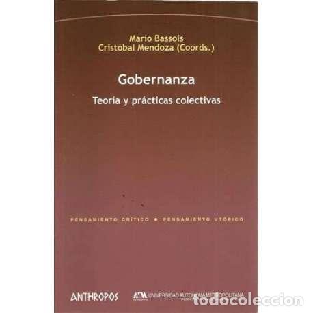 Second hand books: Gobernanza. Teor&iacute;a y pr&aacute;cticas colectivas - Mario Bassols / Crist&oacute;bal Mendoza (Coords.)