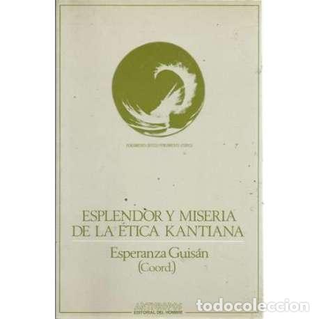 Libros de segunda mano: Esplendor y miseria de la &eacute;tica kantiana - Esperanza Guis&aacute;n Seijas (Coord.)