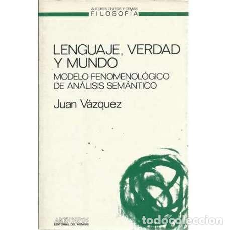 Gebrauchte B&uuml;cher: Lenguaje, verdad y mundo. Modelo fenomenol&oacute;gico de an&aacute;lisis sem&aacute;ntico - Juan V&aacute;zquez