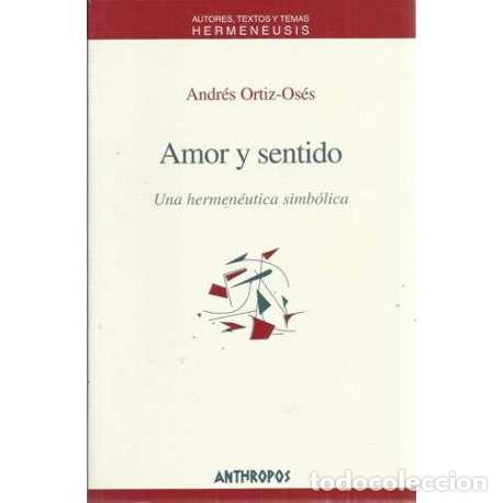 Libri di seconda mano: Amor y sentido. Una hermen&eacute;utica simb&oacute;lica - Andr&eacute;s Ortiz-Os&eacute;s