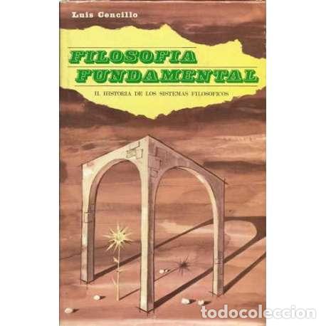 Libros de segunda mano: Filosof&iacute;a fundamental. II. Historia de los sistemas filos&oacute;ficos - Luis Cencillo