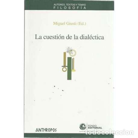 Libri di seconda mano: La cuesti&oacute;n de la dial&eacute;ctica - Miguel Giusti (Ed.)