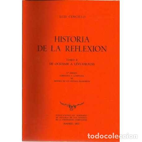 Libros de segunda mano: Historia de la reflexi&oacute;n. Tomo II de Ockham a L&eacute;vi-Strauss - Luis Cencillo