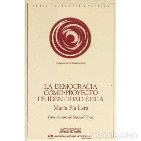 Libri di seconda mano: La democracia como proyecto de identidad &eacute;tica - Mar&iacute;a P&iacute;a Lara
