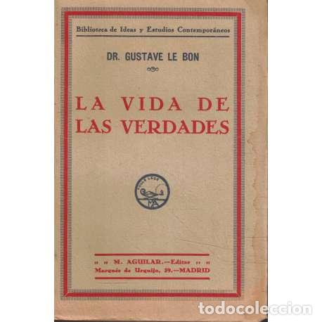 Livres d'occasion: La vida de las verdades - Dr. Gustave Le Bon
