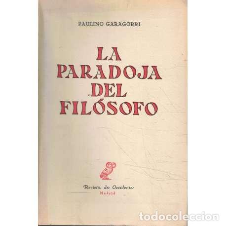 Livres d'occasion: La paradoja del fil&oacute;sofo - Paulino Garagorri