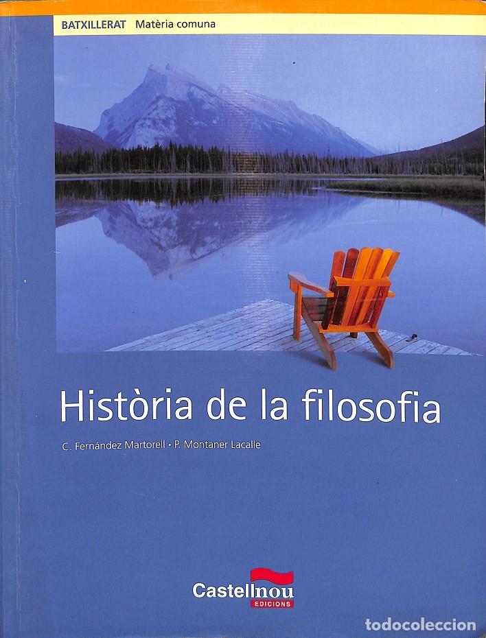 Livres d'occasion: HIST&Ograve;RIA DE LA FILOSOFIA - C.FERN&Agrave;NDEZ MARTORELL - P.MONTANER LACALLE - Castellnou Edicions - 2006