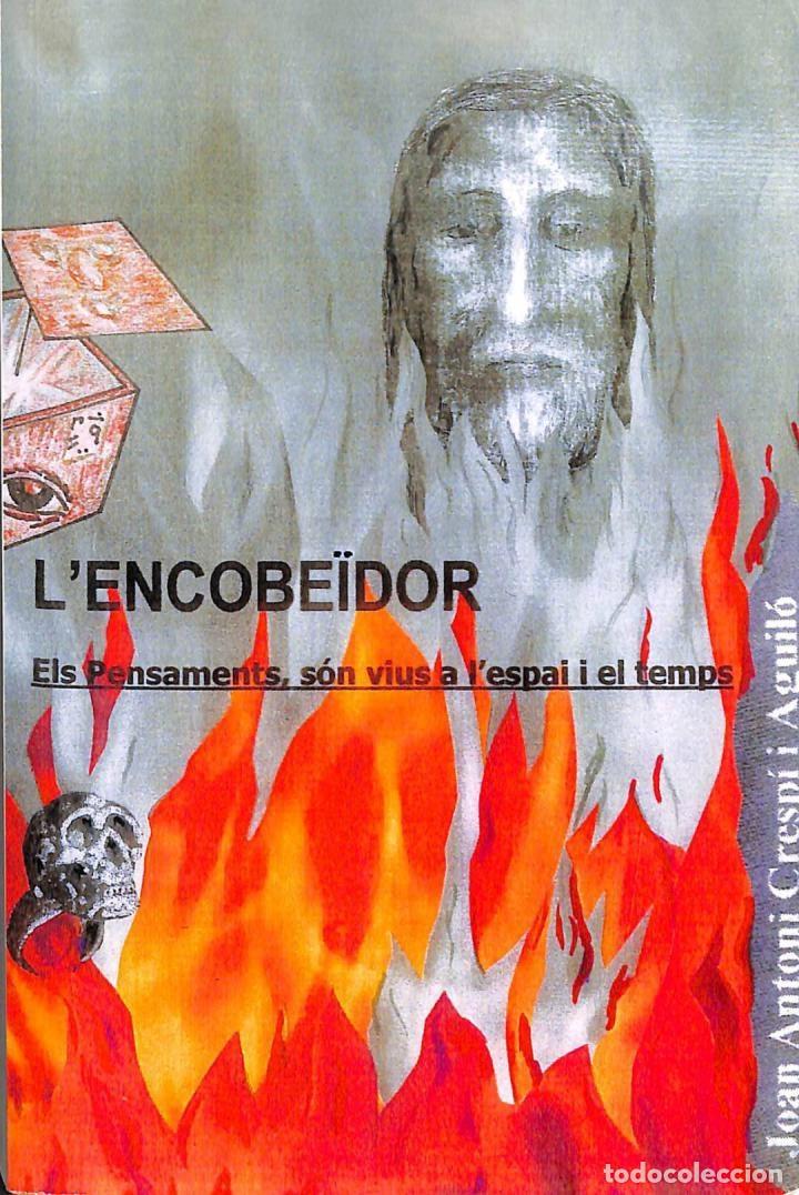 Libros de segunda mano: L'ENCOBEIDOR: ELS PENSAMENTS S&Oacute;N VIUS A L'ESPAI I EL TEMPS - JOAN ANTONI CRESPI AGUILO - EDICIONS JA