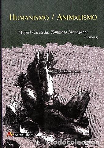 Gebrauchte B&uuml;cher: HUMANISMO / ANIMALISMO - MIGUEL CERECEDA, TOMMASO MENEGAZZI - ARENA LIBROS - 2012