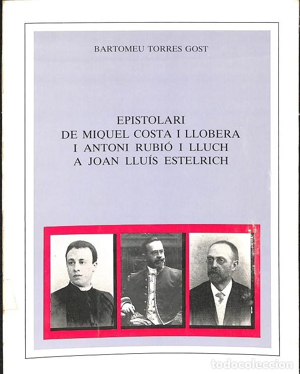 Gebrauchte B&uuml;cher: EPISTOLARI MIQUEL COSTA I LLOBERA I ANTONI RUBIO - BARTOMEU TORRES GOST - MOLL - 1985 - ELS TREBALLS