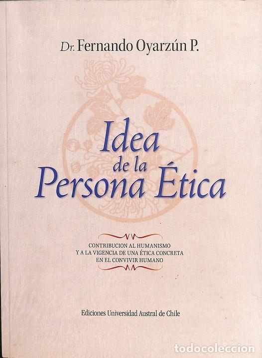 Second hand books: IDEA DE LA PERSONA &Eacute;TICA - DR. FERNANDO OYARZ&Uacute;N P. - EDITORES VARIOS - 2009