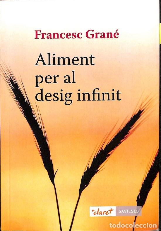 Livres d'occasion: ALIMENT PER AL DESIG INFINIT - GRAN&Eacute;, FRANCESC - Claret - 2012 - SAVIESES 14