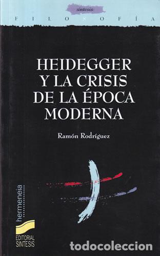 Libros de segunda mano: Heidegger y la crisis de la &eacute;poca moderna - Ram&oacute;n Rodr&iacute;guez - Foto 1