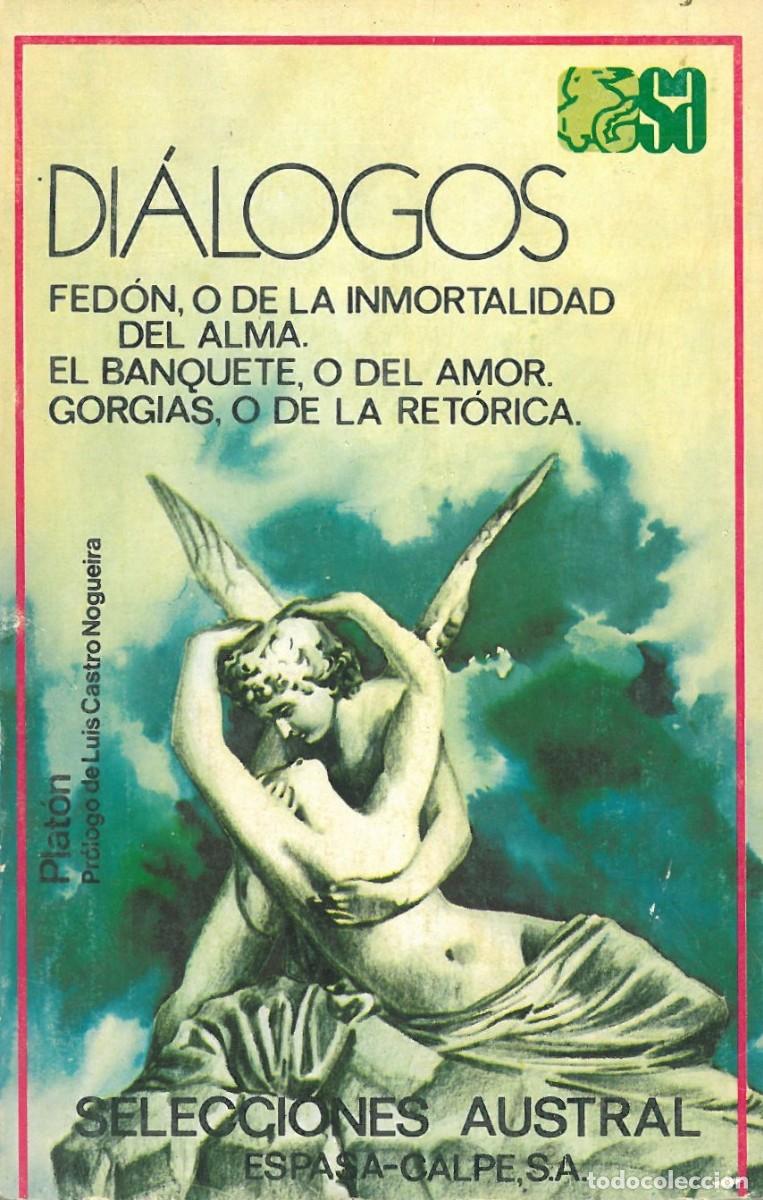 Livres d'occasion: Dialogos. Fedon, o de la inmortalidad del alma. El banquete, o del amor. Gorgias, o de la retorica -