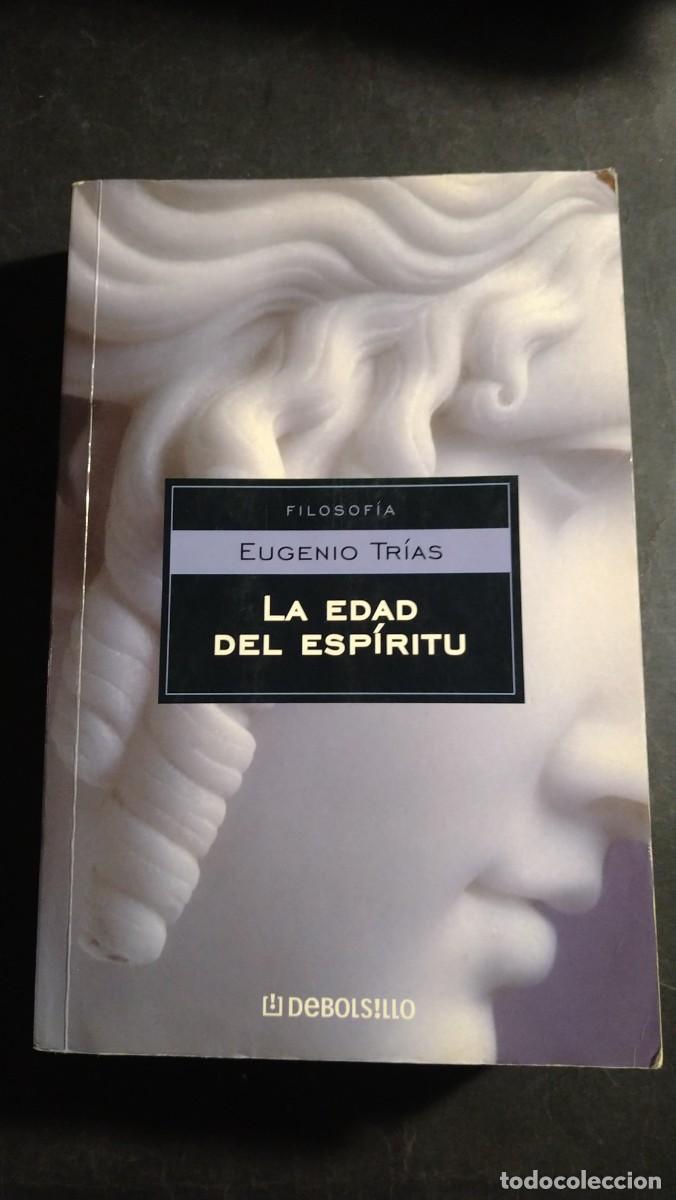Libros de segunda mano: LA EDAD DEL ESPIRITU - EUGENIO TR&Iacute;AS - Foto 1