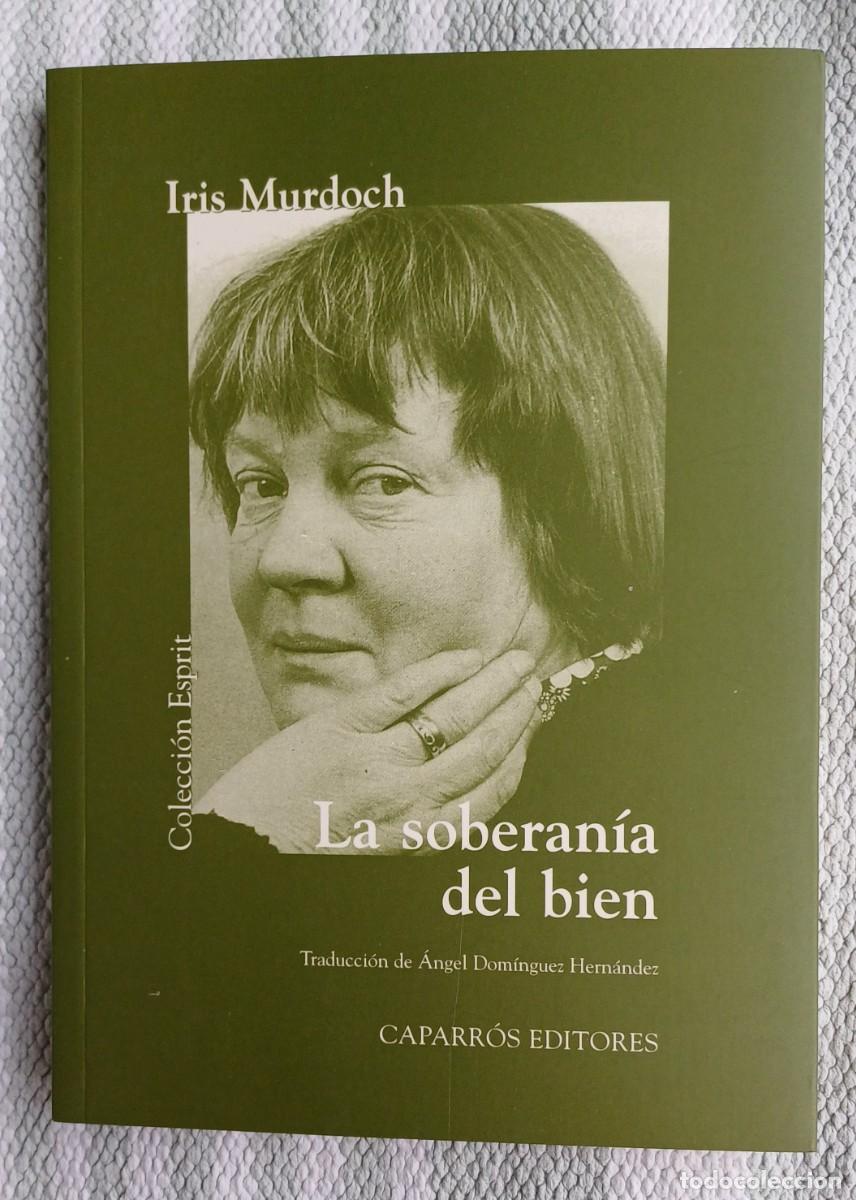 Libros de segunda mano: LA SOBERAN&Iacute;A DEL BIEN -- IRIS MURDOCH - Foto 1