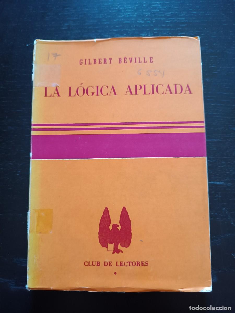 Libros de segunda mano: La l&oacute;gica aplicada - Gilbert B&eacute;ville - Foto 1